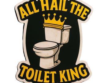 All Hail The Toilet King - Aesthetic Vinyl Sticker – Waterproof Quote Decal Sticker for Laptop, Water Bottle, Car, Phone, Scrapbook