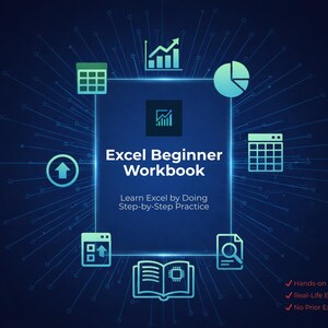May include: An image with a dark blue background features the text "Excel Beginner Workbook." Surrounding the text are teal-colored icons representing charts, a calendar, and a calculator. The text "Learn Excel by Doing Step-by-Step Practice" is also included.