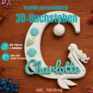 May include: A white, 3D-printed letter "C" with a mermaid design and the name "Charlotte" in teal. The letter is decorated with teal seashells and a white sphere. The text "Erstelle personalisierte 3D-Buchstaben" is at the top.