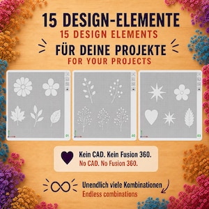 May include: A digital graphic featuring 15 design elements arranged in three grids, including flowers, leaves, berries, stars, and a heart. Text reads: 15 DESIGN-ELEMENTE 15 DESIGN ELEMENTS F&Uuml;R DEINE PROJEKTE FOR YOUR PROJECTS, No CAD. No Fusion 360.