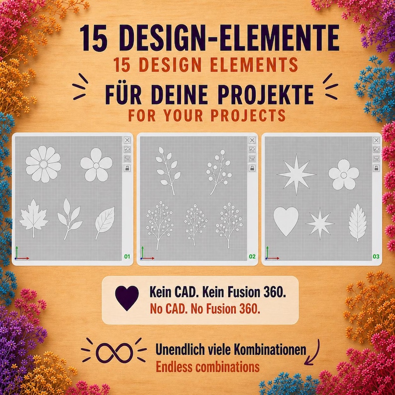 May include: A digital graphic featuring 15 design elements arranged in three grids, including flowers, leaves, berries, stars, and a heart. Text reads: 15 DESIGN-ELEMENTE 15 DESIGN ELEMENTS F&Uuml;R DEINE PROJEKTE FOR YOUR PROJECTS, No CAD. No Fusion 360.