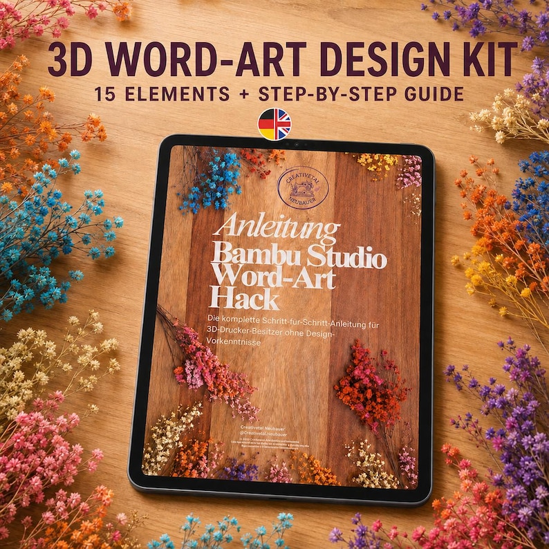 May include: A digital tablet displaying a 3D Word-Art Design Kit guide with text reading Anleitung Bambu Studio Word-Art Hack, surrounded by colorful dried flowers. The screen shows a wood grain background and a step-by-step instructional layout.