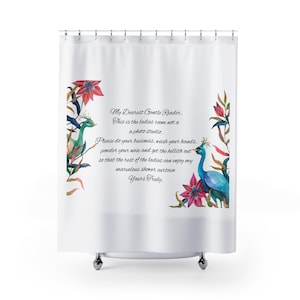 May include: White shower curtain with a watercolour design featuring a peacock, flowers, and text. The text reads "My Dearest Gentle Reader..." and includes humorous instructions for bathroom etiquette.