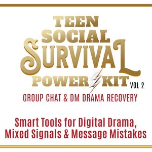 May include: A gold-toned graphic with the words "TEEN SOCIAL SURVIVAL POWER KIT VOL 2" and the text "GROUP CHAT & DM DRAMA RECOVERY". Below, it reads "Smart Tools for Digital Drama, Mixed Signals & Message Mistakes".