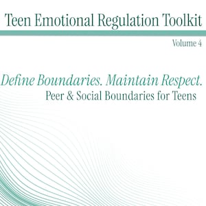 May include: A white background with teal text that reads "Teen Emotional Regulation Toolkit Volume 4". Below, it says "Define Boundaries. Maintain Respect. Peer & Social Boundaries for Teens". There are teal wave-like lines in the background.