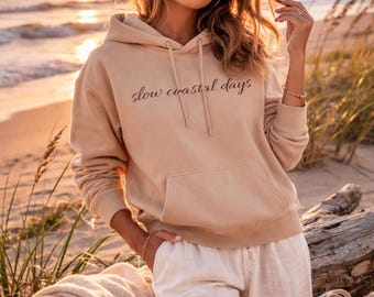 Slow Coastal Days Hoodie – Organic Cotton Beach Sweatshirt – Minimalist Ocean Apparel - Free US Shipping