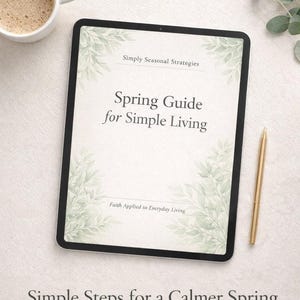 May include: A digital tablet shows a guide titled "Spring Guide for Simple Living" with floral accents. A gold pen and a cup of coffee are placed nearby. The text "Simple Steps for a Calmer Spring" is at the bottom.