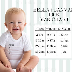 May include: A smiling baby wearing a white onesie sits in front of a size chart. The chart, labeled "BELLA + CANVAS 100B SIZE CHART," lists measurements in inches for onesies sized 3-6 months to 18-24 months. The width ranges from 9.37 inches to 10.81 inches.