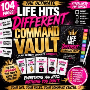 May include: A digital life management system titled Life Hits Different Command Vault, featuring 104 pages in a hyperlinked PDF bundle. The design includes black, gold, and hot pink text with icons for a panic button, money leak detector, and doom box.
