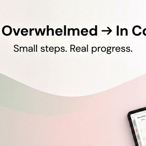 The image is a graphic with text and a calendar, displaying the message "From Overwhelmed > In Control" and "Small steps. Real progress."