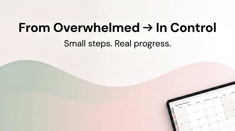 The image is a graphic with text and a calendar, displaying the message "From Overwhelmed > In Control" and "Small steps. Real progress."