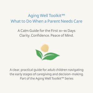 May include: A white background features text in blue and black, including "Aging Well Toolkit" and "What to Do When a Parent Needs Care." The text describes a guide for caregiving, with a logo of a yellow circle and green leaves.