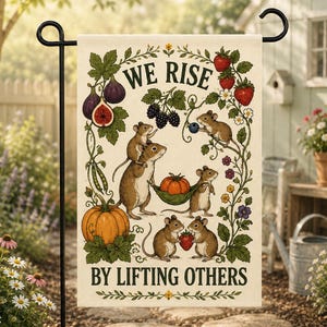 May include: A rectangular garden flag featuring the text WE RISE BY LIFTING OTHERS. The illustration depicts five brown mice interacting with various fruits and vegetables, including a pumpkin, figs, blackberries, and strawberries.