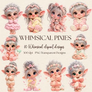 May include: A digital art image featuring ten whimsical pixie designs. Each pixie has large eyes, pointed ears, and wears outfits in shades of pink, yellow, and white. The text "WHIMSICAL PIXIES" and "10 Whimsical clipart designs" are also visible.