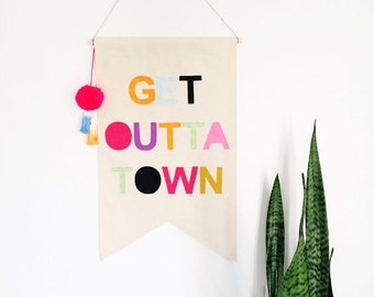 Get Outta Town Canvas Wall Banner  23 x 16in Felt Letter Banner, Wall Flag, Colorful Wall Sign Dip dyed Tassels