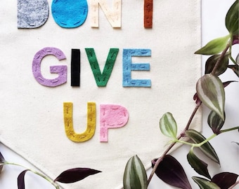 Don't Give Up Wall Banner - 11.5 x 14 inch - Canvas Wall hanging wall flag sign pennant