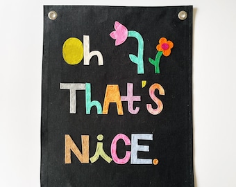 Oh That’s Nice - Canvas Poster - Canvas Banner - positive affirmations - flower decor