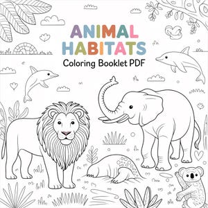May include: Black and white line art of various animals, including a lion, elephant, dolphin, seal, and koala. The text "ANIMAL HABITATS Coloring Booklet PDF" is displayed in colorful letters. The image is designed for coloring.