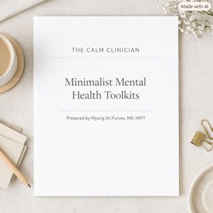 May include: A white document titled THE CALM CLINICIAN Minimalist Mental Health Toolkits Prepared by Myung Jin Purves, MA, IMFT. The text is printed in a dark gray font on a clean white background, presented as a professional resource document.