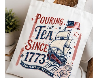 Pouring The Tea Since 1773 Tote Bag, America 250 Gift, Patriotic Canvas Tote, Fourth of July Bag, Boston Tea Party Inspired Tote