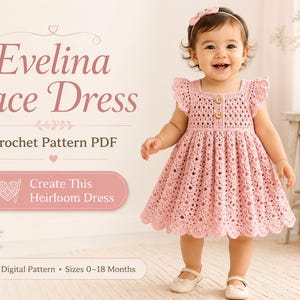 May include: A light pink crochet dress with a square neckline, flutter sleeves, and two wooden buttons on the bodice. The text reads: Evelina Lace Dress, Crochet Pattern PDF, Create This Heirloom Dress, Digital Pattern, Sizes 0-18 Months.