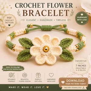 May include: A crochet flower bracelet featuring a central cream-colored flower with green leaves and gold beads. The band is made of green cord with cream and green crochet segments. Text includes CROCHET FLOWER BRACELET and 7 INCHES ADJUSTABLE 6-8 INCHES.