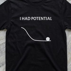 Ich hatte Potenzial-Shirt | Physik-Humor-T-Shirt, Ball-on-Curve-Designprojekt Alien