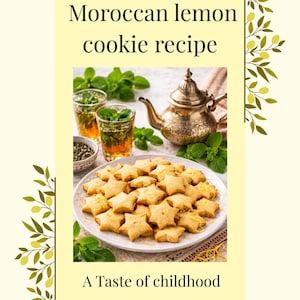 Peut inclure: Des biscuits au citron marocains en forme d'étoile, accompagnés d'une théière, de thé à la menthe et du texte "Recette de biscuits au citron marocains" et "Un goût d'enfance". Les biscuits sont dorés et garnis de zeste de citron.
