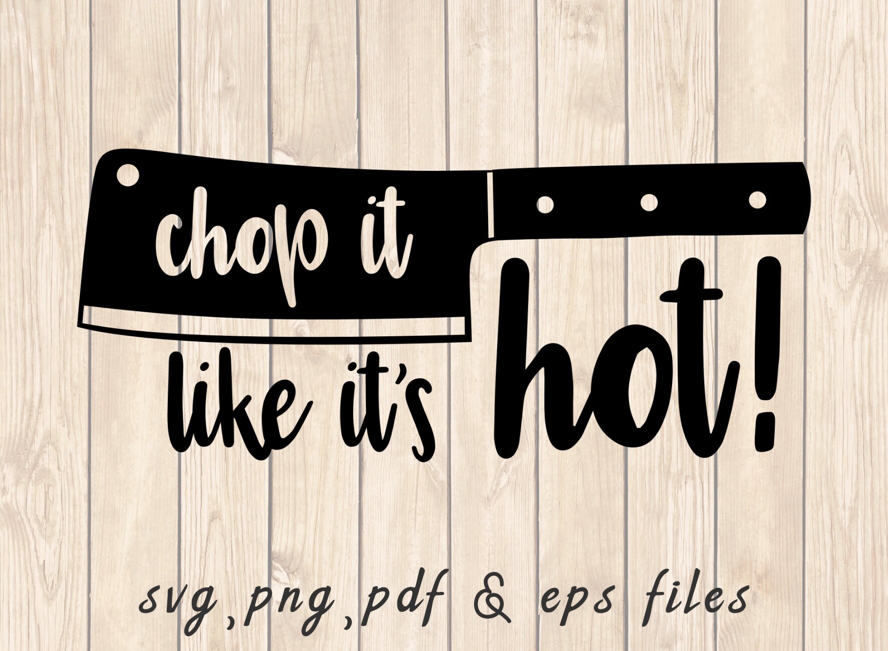 Chop It Like It’s Hot SVG PNG PDF Craft Cutting File - Etsy