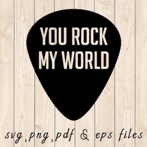 You Rock My World Guitar Pick SVG PNG PDF Craft Cutting File