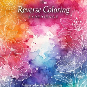 Könnte beinhalten: Ein lebendiges Aquarelldesign mit einem Farbverlauf aus Orange, Rosa, Lila, Blau und Grün. Weiße Strichzeichnungen von Blumen und der Text "The Reverse Coloring Experience" und "Watercolor & White Lines" sind zu sehen.