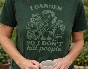 Hunter Green Gardener Graphic T-Shirt – Vintage Garden Humor Tee, Cottagecore Nature Shirt, “I Garden So I Don’t Kill People”