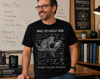 What Cats Really Think Shirt, Funny Physics Cat Tee, Science Teacher Gift, Nerdy Cat Lover T-Shirt, STEM Humor Shirt