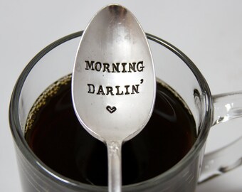 Morning Darlin' - Hand Stamped  - For your morning coffee, stamped spoon and gift under 25