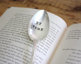 Me Time - Hand Stamped Spoon - Vintage Gift -  Every Day Vintage - Tea and books, take time for yourself