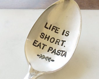 Life is Short. Eat Pasta.  Hand Stamped Spoon and unique gift idea. Pasta Spoon or the perfect gift for an Italian