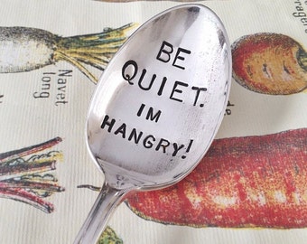 BE QUIET. I'm Hangry - Hand Stamped Spoon - Everyday Gift - Original by For Such A Time Designs - As Seen on Skinnytaste