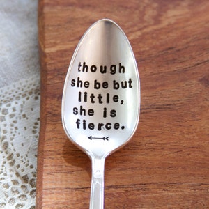 Though she be but little, she is fierce hand stamped quote spoon William Shakespeare for her, gift for her, woman image 2