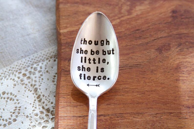 Though she be but little, she is fierce hand stamped quote spoon William Shakespeare for her, gift for her, woman image 2