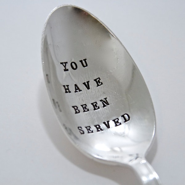 You Have Been Served - Hand Stamped Serving Spoon - Thanksgiving, Chrismas, Holiday Meal