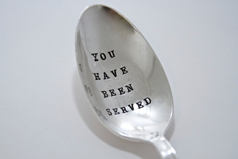 You Have Been Served Hand Stamped Serving Spoon Thanksgiving, Chrismas, Holiday Meal image 1