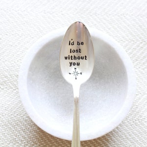 I'd be lost without you - hand stamped quote spoon - best friend or lover spoon - for him, for her, compass, travelers