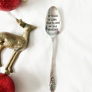 It takes a long time to grow an old friend :Coffee Spoon, Cereal Spoon, Hand Stamped Gift image 2