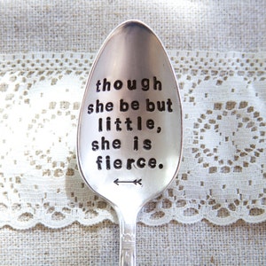 Though she be but little, she is fierce - hand stamped quote spoon - William Shakespeare - for her, gift for her, woman