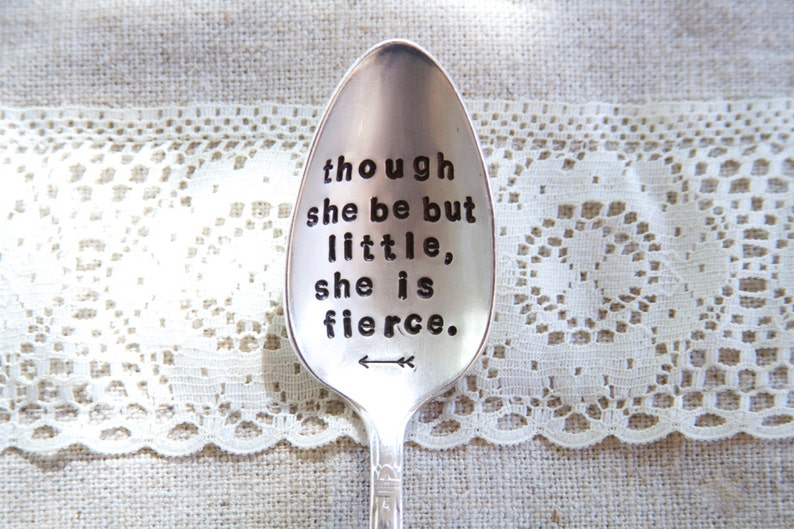 Though she be but little, she is fierce hand stamped quote spoon William Shakespeare for her, gift for her, woman image 1
