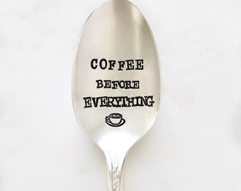 Coffee Before Everything. Hand stamped spoon. Spoon for coffee lovers.