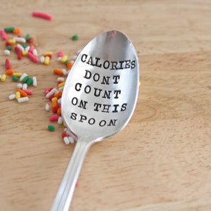 Calories Don't Count On This Spoon. Hand Stamped Spoon. Perfect gift for your favorite desserts. As Seen on Skinnytaste image 4