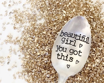 Beautiful girl you got this. Lowercase Hand Stamped Spoon: best friend gift. Encouragement. Strong and beautiful.