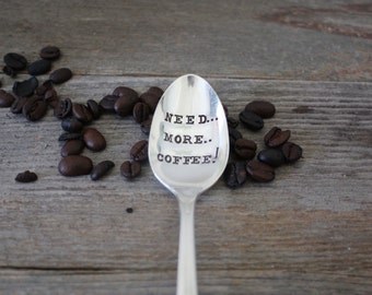 Need More Coffee - Hand Letter Stamped Spoon - Coffee Lover - Coffee Gift - Coffee