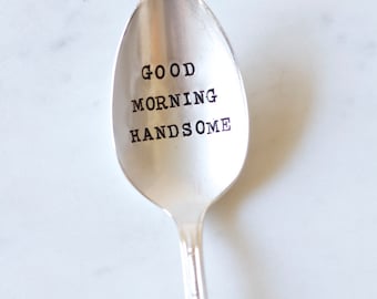 Good Morning Handsome. Stamped Spoon. Gift for Husband. Gift for boyfriend. The perfect stocking stuffer.